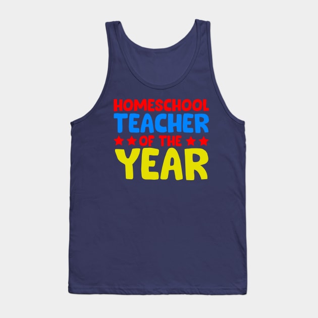 Homeschool Teacher of the Year Tank Top by screamingfool